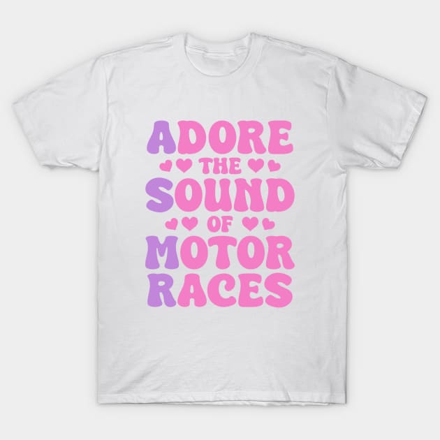 Adore The Sound Of Motor Races ASMR Design T-Shirt by DavidSpeedDesign